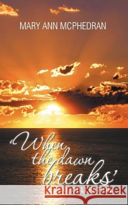 'When the Dawn Breaks' the Collection Mary Ann McPhedran 9781496987112