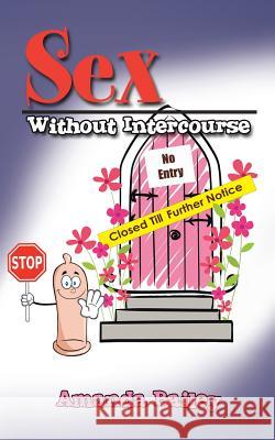 Sex Without Intercourse Amanda Bailey 9781496988003 Authorhouse