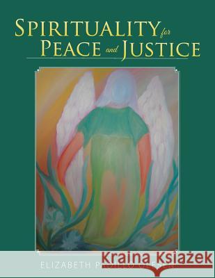 Spirituality for Peace and Justice: Book on Christian Spirituality Elizabeth Padillo Olesen 9781496988317