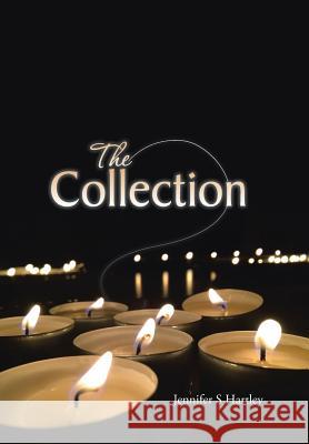 The Collection Jennifer S. Hartley 9781496988379 Authorhouse