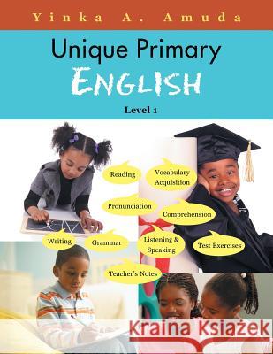 Unique Primary English: Level 1 Yinka a. Amuda 9781496989420 Authorhouse