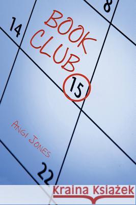 Book Club Angi Jones 9781496989581 Authorhouse