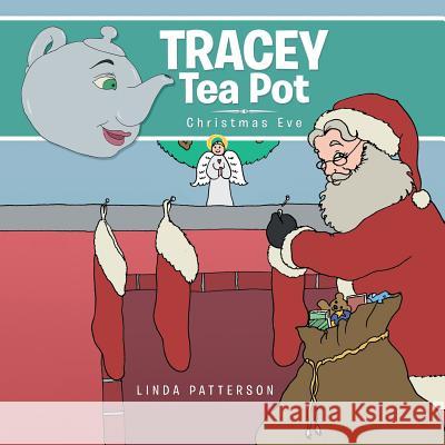 Tracey Tea Pot: Christmas Eve Linda Patterson 9781496990471