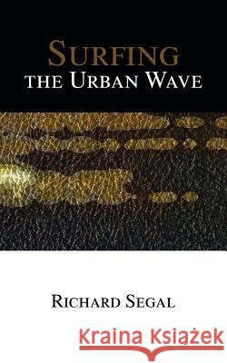 Surfing the Urban Wave Richard Segal 9781496991386