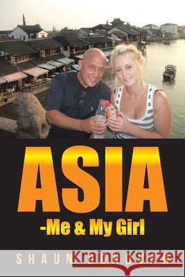 Asia -Me & My Girl Shaun Donovan 9781496991843 Authorhouse