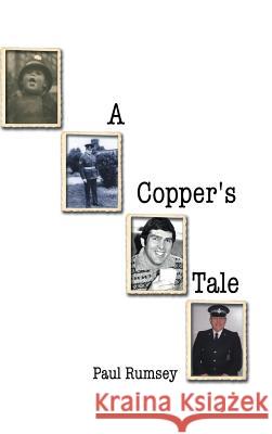 A Copper's Tale Paul Rumsey 9781496992338 Authorhouse