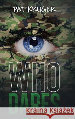 Who Dares . . . Pat Kruger 9781496992390 Authorhouse