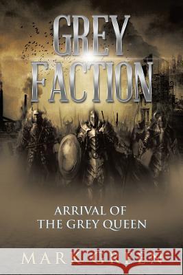 Grey Faction: Arrival of the Grey Queen Green, Mark 9781496994349