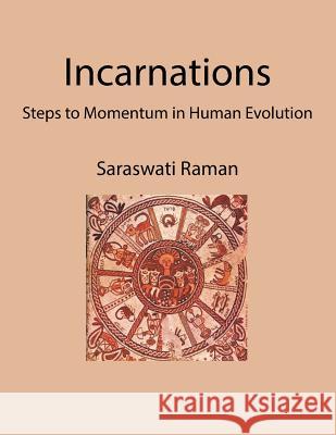 Incarnations: Steps to Momentum in Human Evolution Raman, Saraswati 9781496994714