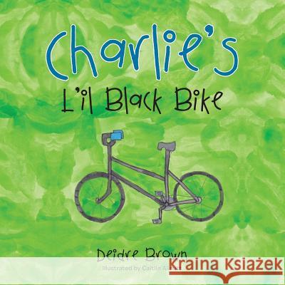 Charlie's L'il Black Bike Brown, Deidre 9781496994813