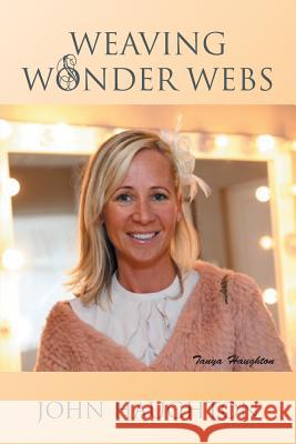 Weaving Wonder Webs John Haughton 9781496996411 Authorhouse