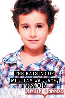 The Raising of William Wallace, Junior John Stephens 9781496997043