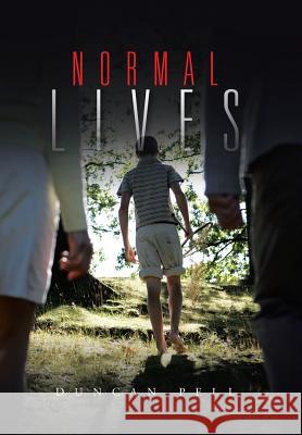 Normal Lives Duncan Pell 9781496997074 Authorhouse