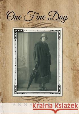 One Fine Day Anna Sable 9781496998217 Authorhouse