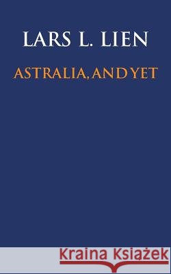 Astralia, and yet Lien, Lars L. 9781496998552