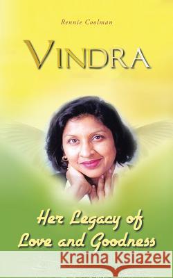 Vindra: Her Legacy of Love and Goodness Rennie Coolman 9781496998705