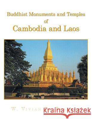 Buddhist Monuments and Temples of Cambodia and Laos W. Vivian D 9781496998972 Authorhouse