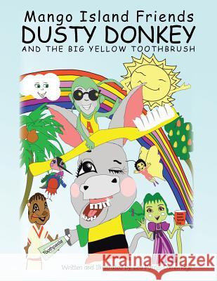 Dusty Donkey and the Big Yellow Toothbrush Lea Parris-Cambridge 9781496999979 Authorhouse