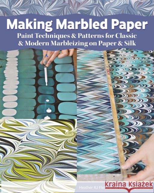 Making Marbled Paper: Paint Techniques & Patterns for Classic & Modern Marbleizing on Paper & Silk HRJ Design Studio 9781497100435 Fox Chapel Publishing
