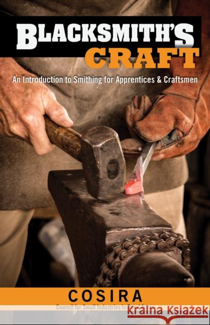 Blacksmith's Craft: An Introduction to Smithing for Apprentices & Craftsmen Council for Small Industries In Rural Ar 9781497100466 Fox Chapel Publishing