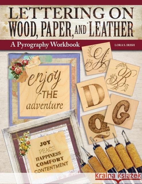 Lettering on Wood, Paper, and Leather: A Pyrography Workbook Irish, Lora S. 9781497103283 Fox Chapel Publishing