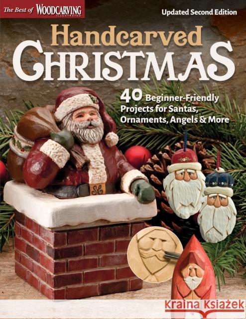 Handcarved Christmas, Updated Second Edition: 40 Beginner-Friendly Projects for Santas, Ornaments, Angels & More Editors of Woodcarving Illustrated 9781497103368 Fox Chapel Publishing