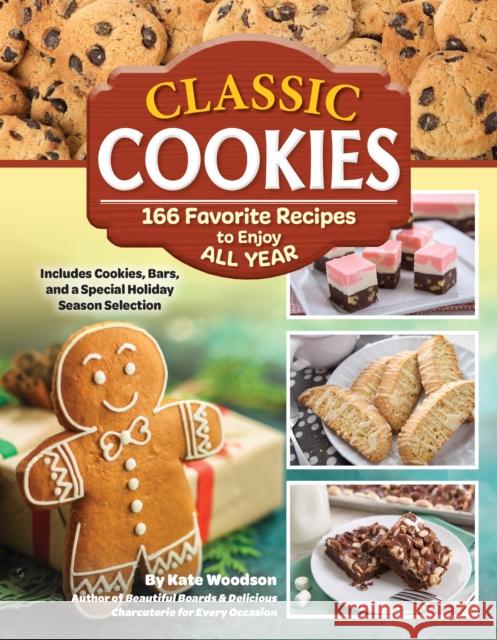 Classic Cookies: 101 Favorite Recipes to Enjoy All Year Kate Woodson 9781497103887 Fox Chapel Publishing