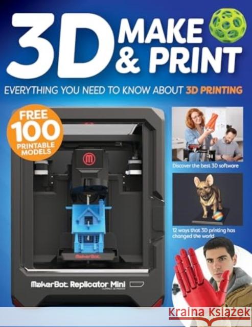 3D Make & Print: Everything You Need to Know About 3D Printing Gavin Thomas 9781497104709