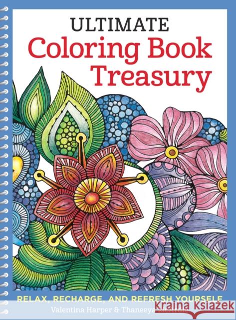 Ultimate Coloring Book Treasury: Relax, Recharge, and Refresh Yourself Valentina Harper 9781497200241 Design Originals