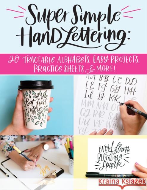 Super Simple Hand Lettering: Beautiful Hand Lettering for the Absolute Beginner Kiley Bennett 9781497203716