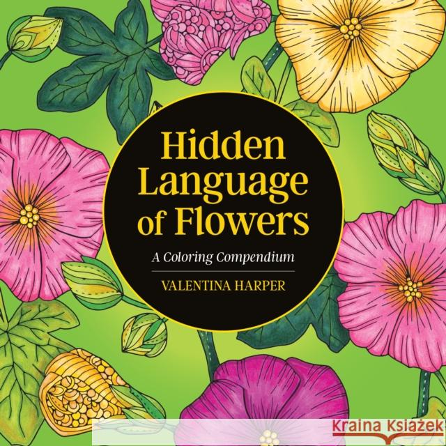 Hidden Language of Flowers: A Coloring Compendium Valentina Harper 9781497204522 Design Originals