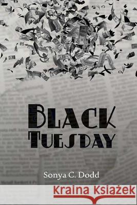 Black Tuesday Sonya C. Dodd 9781497300316 Createspace
