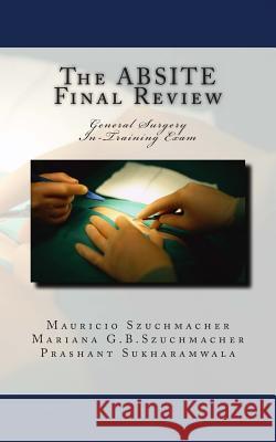 The ABSITE Final Review: General Surgery Intraining Exam Bessa, Mariana Grossi 9781497300958