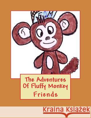 The Adventures Of Fluffy Monkey: Friends Nicholls, Ollie 9781497301542 Createspace