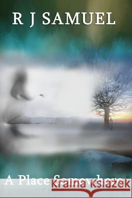A Place Somewhere R. J. Samuel 9781497302068 Createspace