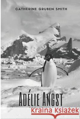 Adelie Angst Catherine Gruben 9781497302280 Createspace