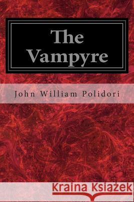 The Vampyre John William Polidori 9781497303881 Createspace