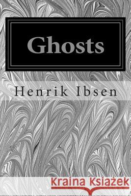 Ghosts Henrik Ibsen William Archer 9781497303959 Createspace