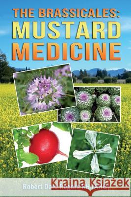 The Brassicales: Mustard Medicine Robert Dale Roger 9781497304307 Createspace