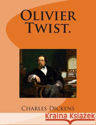 Olivier Twist. M. Charles Dickens M. G-Ph Ballin M. Auguste Defauconpret 9781497304574 Createspace