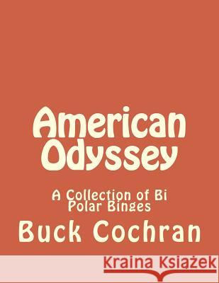 American Odyssey: A Collection of Bi Polar Binges Buck Cochran 9781497304680