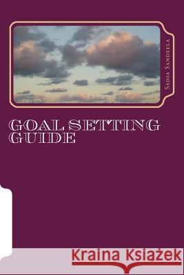 Goal Setting Guide Sadia Sandeela 9781497305205 Createspace