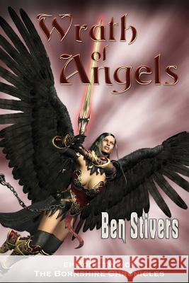 Wrath of Angels - Episode 2 of the Bornshire Chronicles Ben Stivers 9781497305311 Createspace