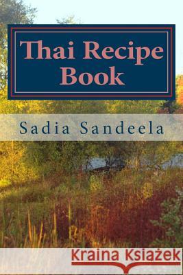 Thai Recipe Book Sadia Sandeela 9781497305731 Createspace