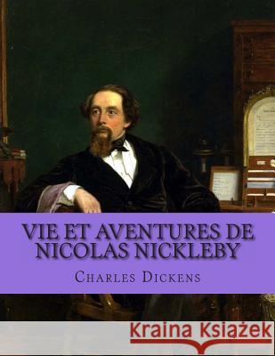 Vie et aventures de Nicolas Nickleby Dufauconpret, Auguste 9781497306486 Createspace