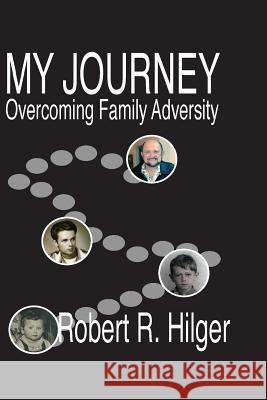 My Journey Robert Hilger 9781497306561