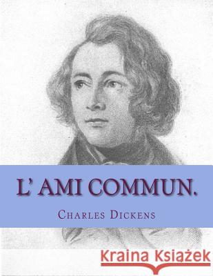 L' ami commun. Defauconpret, Auguste 9781497306998 Createspace