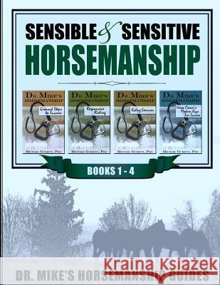 Sensible & Sensitive Horsemanship - Dr. Mike's Horsemanship Guides Michael Guerin 9781497307193 Createspace