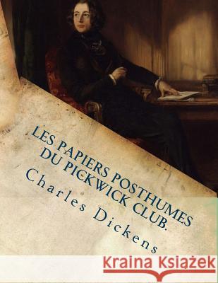 Les papiers posthumes du Pickwick club. Defauconpret, Auguste 9781497307209