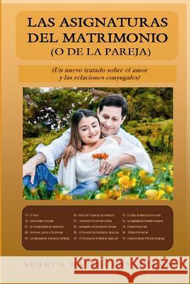 Las Asignaturas del Matrimonio (o de la Pareja): Un nuevo tratado sobre el amor y las relaciones conyugales Davila Castellon, Sergio 9781497308763